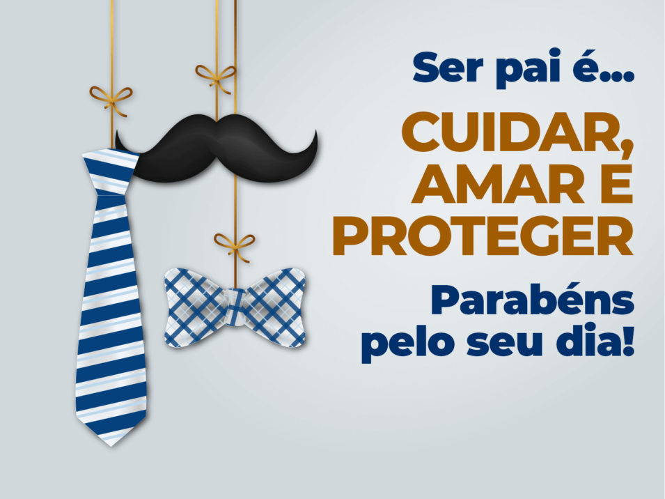 Ser Pai Cuidar Amar E Proteger O Sindojus Deseja A Todos Um Feliz