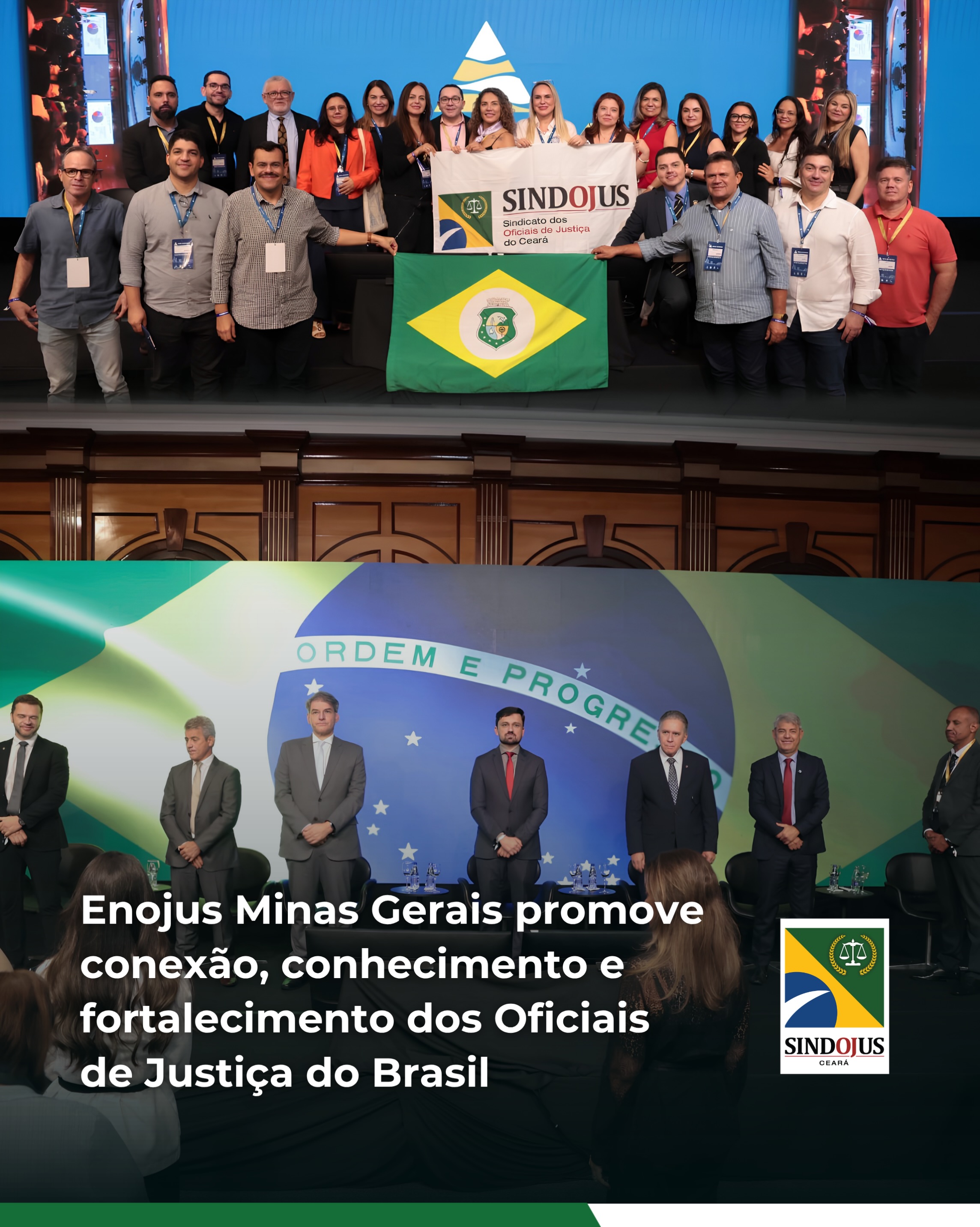 O Sindojus Ceará participou, de 23 a 25 de setembro, em Belo Horizonte, Minas Gerais, do X Encontro Nacional dos Oficiais de Justiça do Brasil (Enojus). O evento contou com 468 inscritos(as) de todos os estados da federação mais o Distrito Federal, além da Argentina. Destes, 53,42% eram homens (250) e 46,58% mulheres (218). 

O Ceará foi representado por 25 oficiais e oficialas, sendo a terceira maior delegação, atrás de Minas Gerais (135) e do Pará (34). A quarta maior delegação foi Rio Grande do Norte (21), seguida do Rio Grande do Sul (20), Rio de Janeiro (19), São Paulo e Paraná, com 16 participantes cada.

Uso responsável de inteligência artificial, Oficial de Justiça de inteligência, novas tecnologias e eficiência, ética, liderança feminina, saúde mental, direitos humanos, atuação humanizada, boas práticas, segurança e gerenciamento de riscos foram os temas que deram a tônica dos três dias do encontro.

Mantendo a tradição, antes de encerrar o evento, um vídeo em clima de suspense anunciou que o próximo estado a sediar o evento será o Ceará, arrancando aplausos dos presentes. Antes de discursar, o presidente do Sindojus Ceará e vice-presidente de Comunicação da Afojebra, Vagner Venâncio, convidou toda a delegação do Estado para se somar a ele e à diretoria no palco.

No próximo ano, oficialas e oficiais de todo o Brasil têm um encontro marcado, no mês de novembro, em Fortaleza, no Ceará. Nos vemos no Enojus 2027, até lá!

🔗 Leia a matéria completa no site (link na bio).

#enojusmg26 #encontronacional #OficiaisdeJustiça #SindojusCE