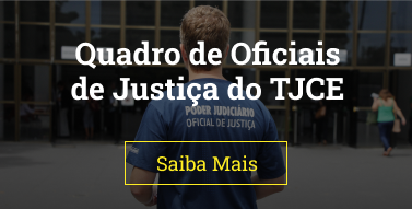 Cenário de quadro de Oficiais de Justiça no TJCE